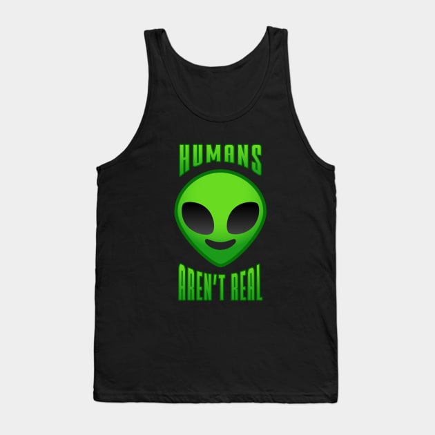 Humans aren't real Tank Top by NotoriousMedia